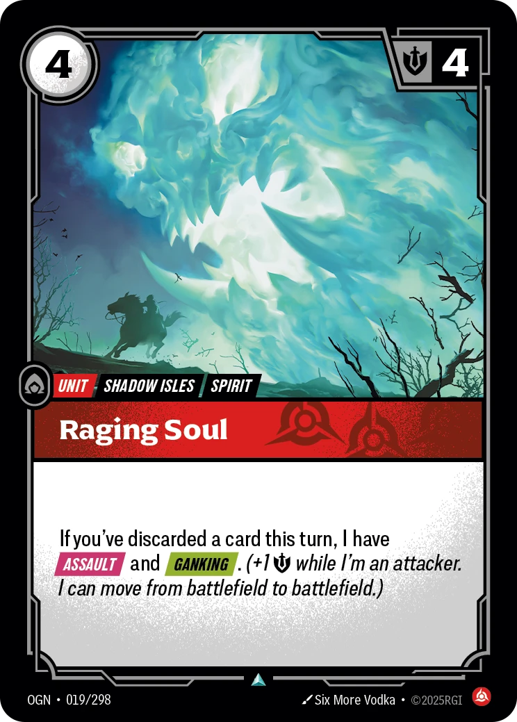Riftbound Unit: Raging Soul. If you've discarded a card this turn, I have [Assault] and [Ganking]. (+1 [S] while I'm an attacker. I can move from battlefield to battlefield.)