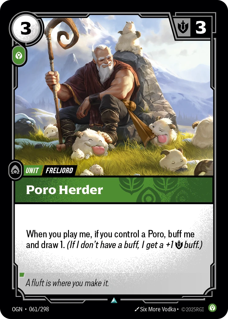 Riftbound Unit: Poro Herder. When you play me, if you control a Poro, buff me and draw 1. (If I don't have a buff, I get a +1 [S] buff.)