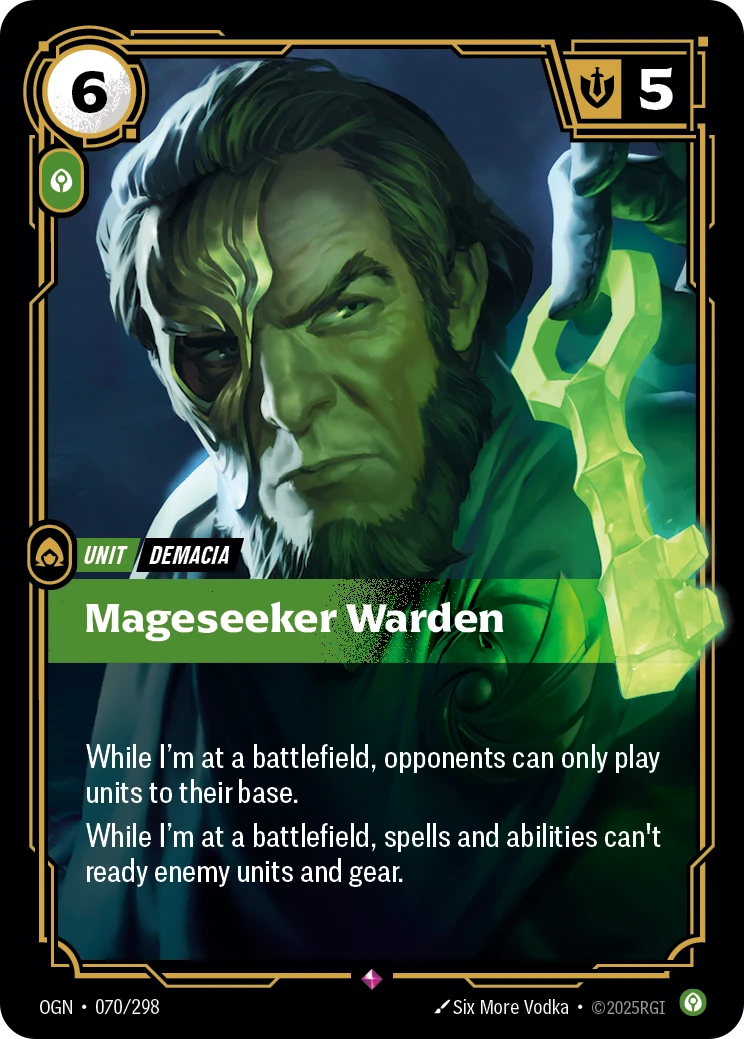 Riftbound Unit: Mageseeker Warden. While I'm at a battlefield, opponents can only play units to their base.
While I'm at a battlefield, spells and abilities can't ready enemy units and gear.