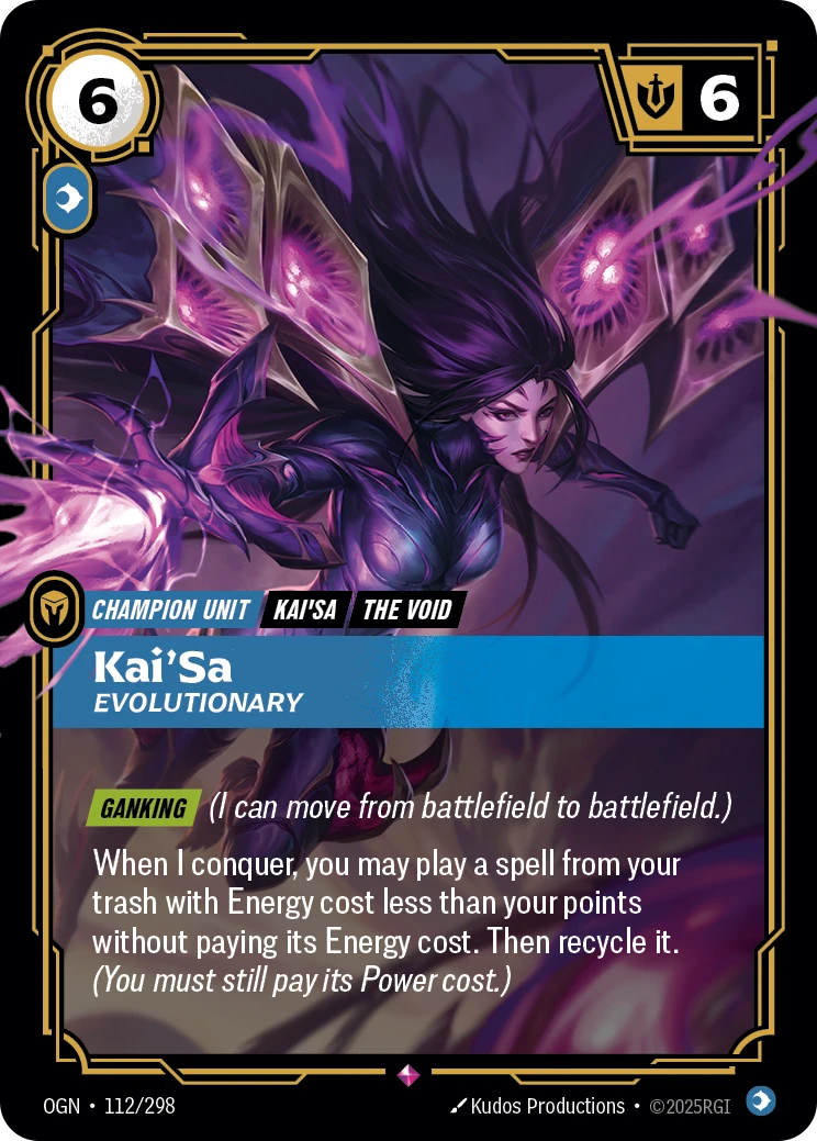 Riftbound Unit: Kai'Sa, Evolutionary. [Ganking] (I can move from battlefield to battlefield.)
When I conquer, you may play a spell from your trash with Energy cost less than your points without paying its Energy cost. Then recycle it. (You must still pay its Power cost.)