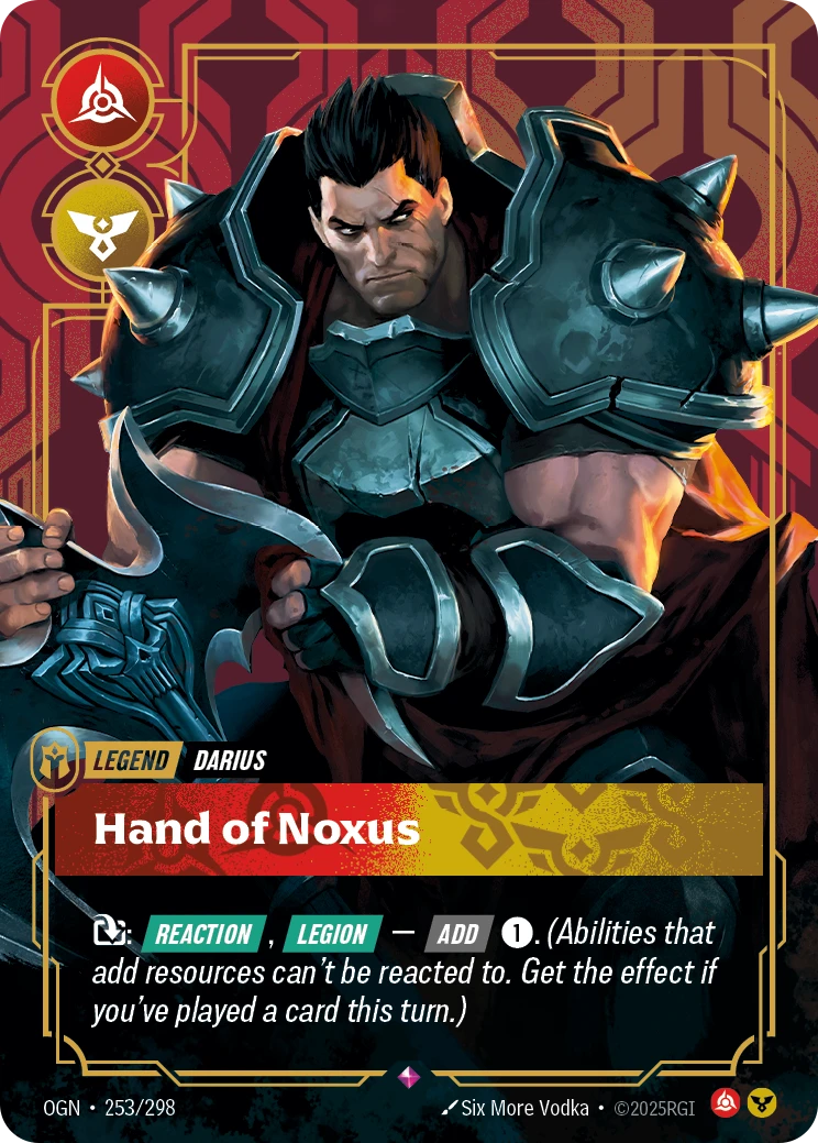 Riftbound Legend: Hand of Noxus. [T]: [Reaction], [Legion] — [Add] [1]. (Abilities that add resources can't be reacted to. Get the effect if you've played a card this turn.)
