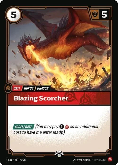 Riftbound Unit: Blazing Scorcher. [Accelerate] (You may pay [1][C] as an additional cost to have me enter ready.)