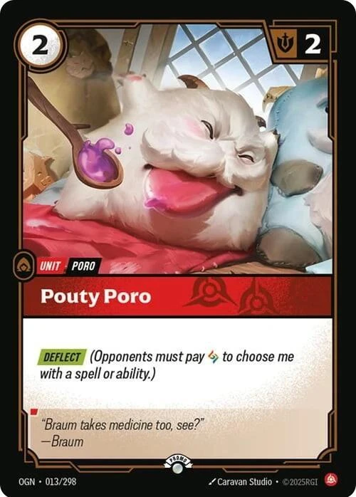 Riftbound Unit: Pouty Poro. [Deflect] (Opponents must pay [A] to choose me with a spell or ability.)