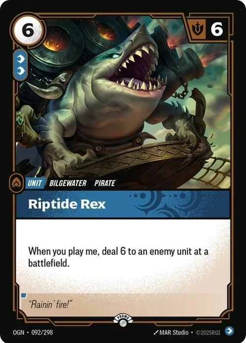 Riftbound Unit: Riptide Rex. When you play me, deal 6 to an enemy unit at a battlefield.