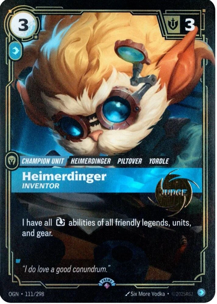 Riftbound Unit: Heimerdinger, Inventor. I have all [T] abilities of all friendly legends, units, and gear.