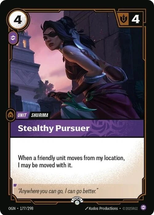 Riftbound Unit: Stealthy Pursuer. When a friendly unit moves from my location, I may be moved with it.