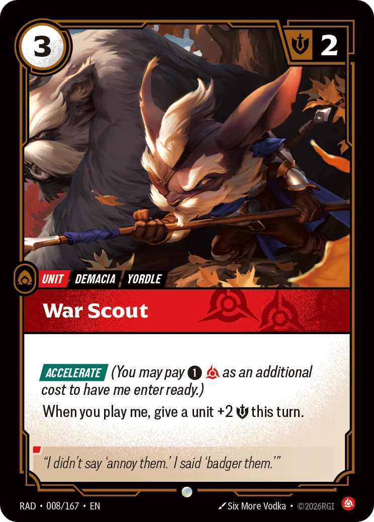 Riftbound Unit: War Scout. [Accelerate] (You may pay [1][C] as an additional cost to have me enter ready.)
When you play me, give a unit +2 [S] this turn.