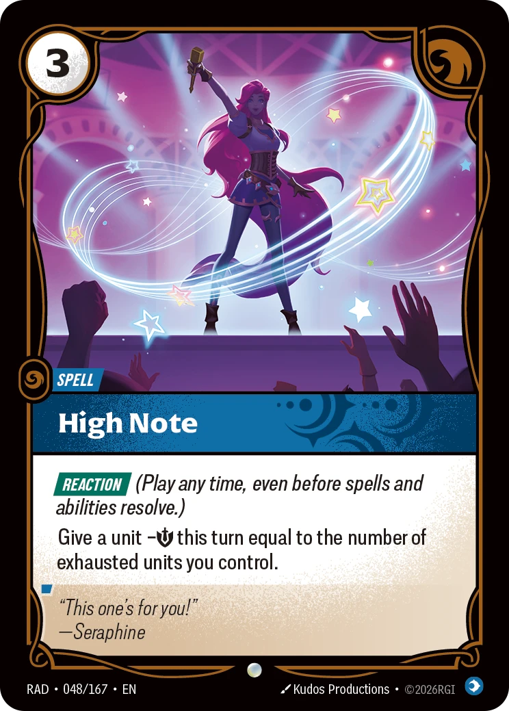 Riftbound Spell: High Note. [Reaction] (Play any time, even before spells and abilities resolve.)
Give a unit –[S] this turn equal to the number of exhausted units you control.