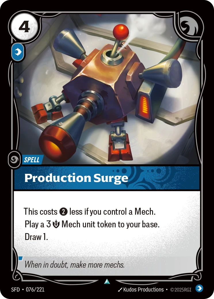 Riftbound Spell: Production Surge. This costs [2] less if you control a Mech.
Play a 3 [S] Mech unit token to your base.
Draw 1.