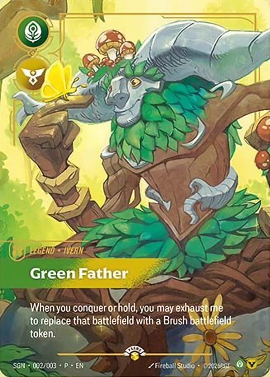 Riftbound Legend: Green Father. When you conquer or hold, you may exhaust me to replace that battlefield with a Brush battlefield token. (Bird, Cat, Dog, Poro, and Ivern units have +1 [S] in Brush. It can be swapped back when scored.)
