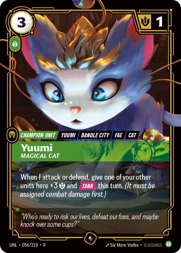 Riftbound Unit: Yuumi, Magical Cat. When I attack or defend, give one of your other units here +3 [S] and [Tank] this turn. (It must be assigned combat damage first.)