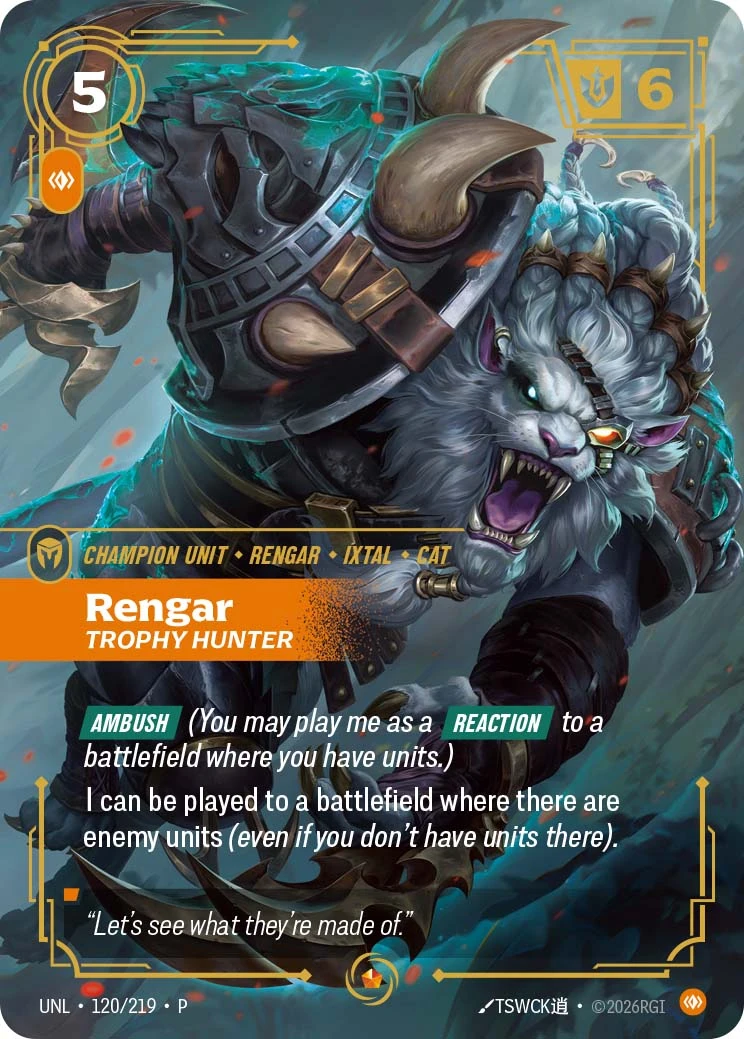 Riftbound Unit: Rengar, Trophy Hunter. [Ambush] (You may play me as a [Reaction] to a battlefield where you have units.)
I can be played to a battlefield where there are enemy units (even if you don't have units there).
