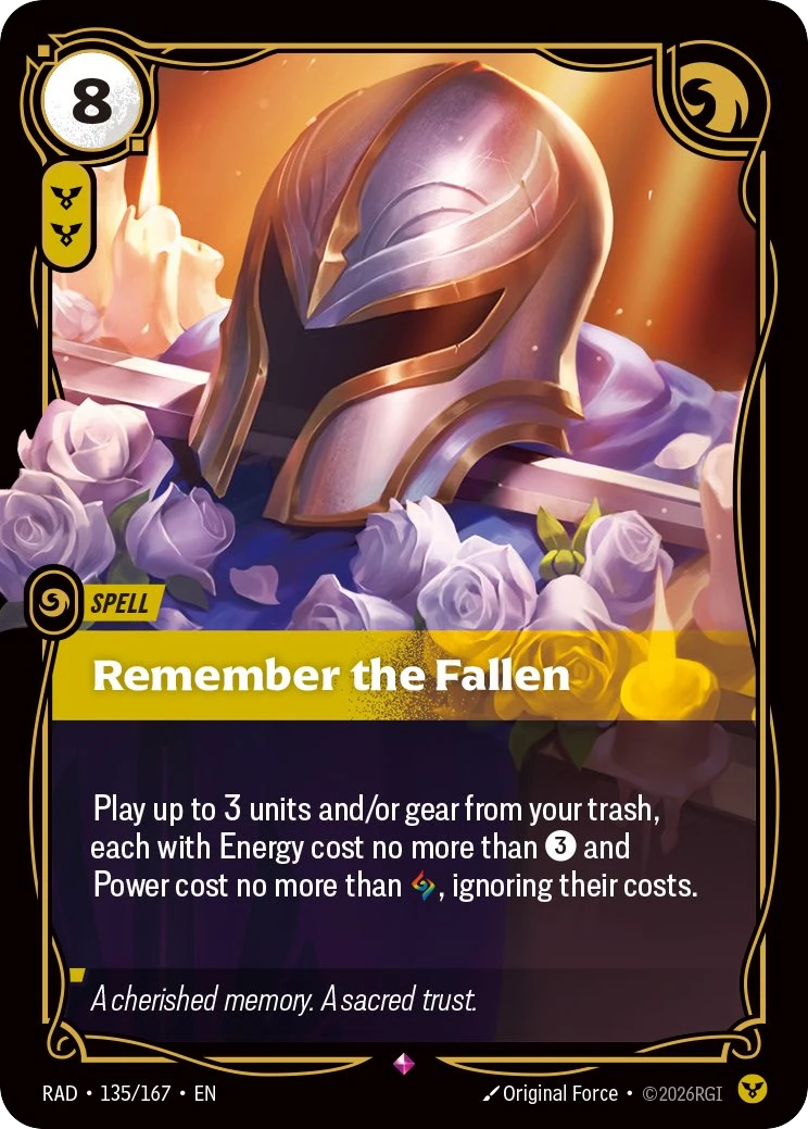Riftbound Spell: Remember the Fallen. Play up to 3 units and/or gear from your trash, each with Energy cost no more than [3] and Power cost no more than [Rune], ignoring their costs.