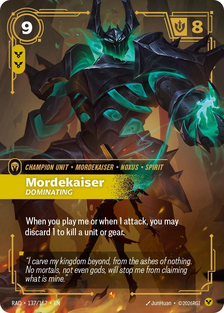 Riftbound Unit: Mordekaiser, Dominating. When you play me or when I attack, you may discard 1 to kill a unit or gear.