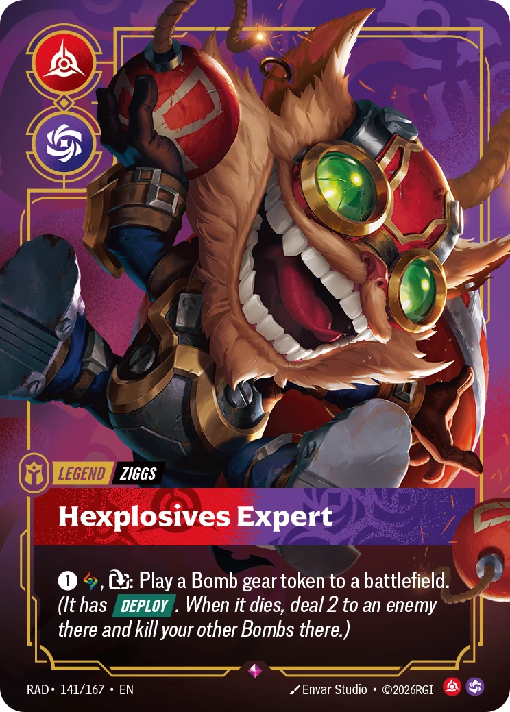Riftbound Legend: Hexplosives Expert. [1][A], [T]: Play a Bomb gear token to a battlefield. (It has [Deploy]. When it dies, deal 2 to an enemy there and kill your other Bombs there.)
