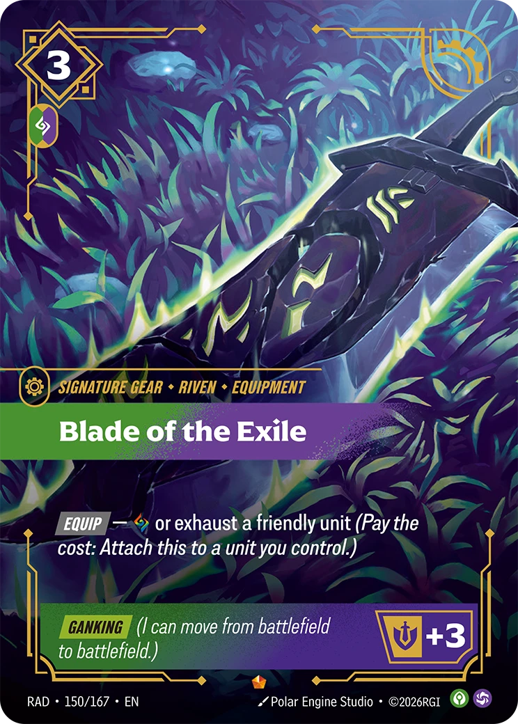 Riftbound Gear: Blade of the Exile. [Equip] — [A] or exhaust a friendly unit. (Pay the cost: Attach this to a unit you control.)