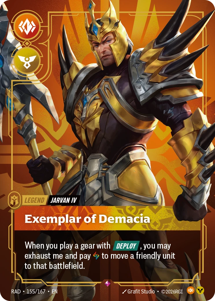 Riftbound Legend: Exemplar of Demacia. When you play a gear with [Deploy], you may exhaust me and pay [A] to move a friendly unit to that battlefield.