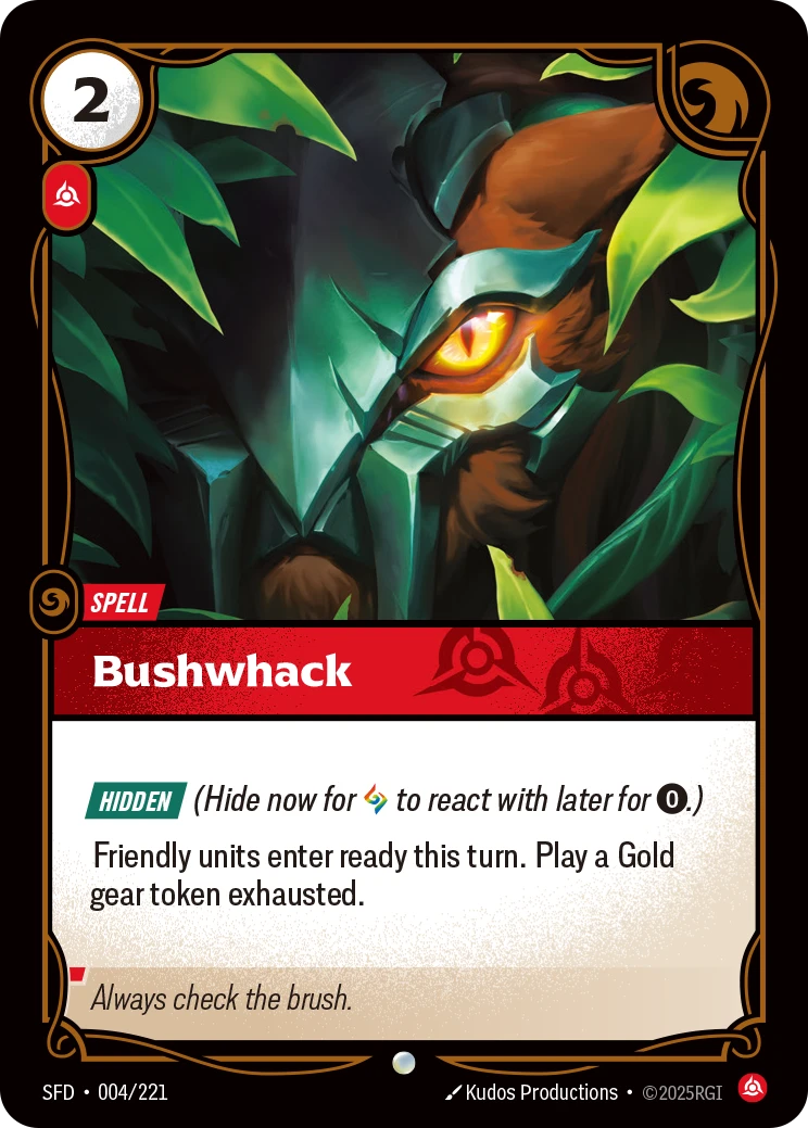 Riftbound Spell: Bushwhack. [Hidden] (Hide now for [A] to react with later for [0].)
Friendly units enter ready this turn. Play a Gold gear token exhausted.