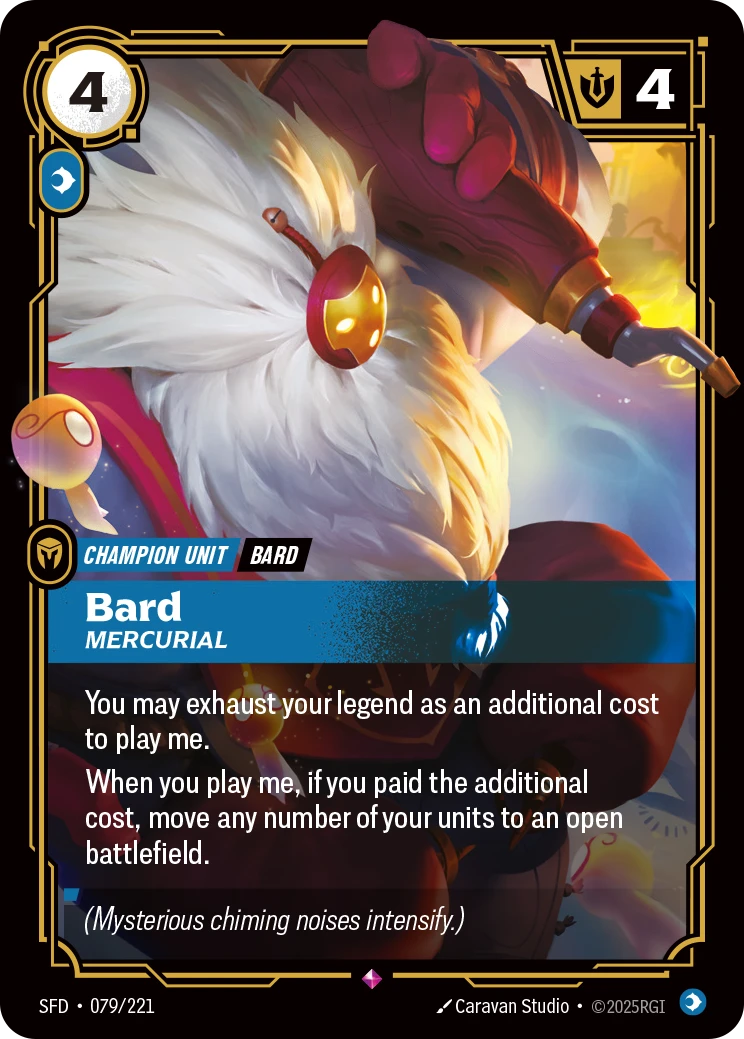 Riftbound Unit: Bard, Mercurial. You may exhaust your legend as an additional cost to play me.
When you play me, if you paid the additional cost, move any number of your units to an open battlefield.