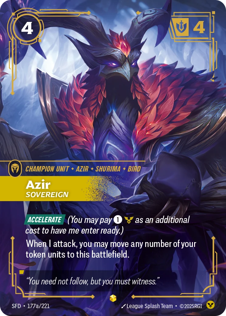 Riftbound Unit: Azir, Sovereign. [Accelerate] (You may pay [1][C] as an additional cost to have me enter ready.)
When I attack, you may move any number of your token units to this battlefield.