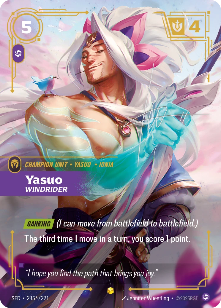 Riftbound Unit: Yasuo, Windrider. [Ganking] (I can move from battlefield to battlefield.)
The third time I move in a turn, you score 1 point.