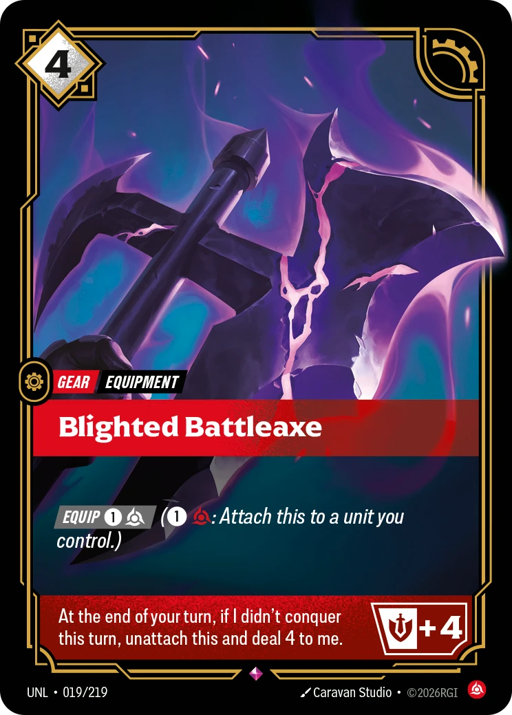 Riftbound Gear: Blighted Battleaxe. [Equip] [1][C] ([1][C]: Attach this to a unit you control.)