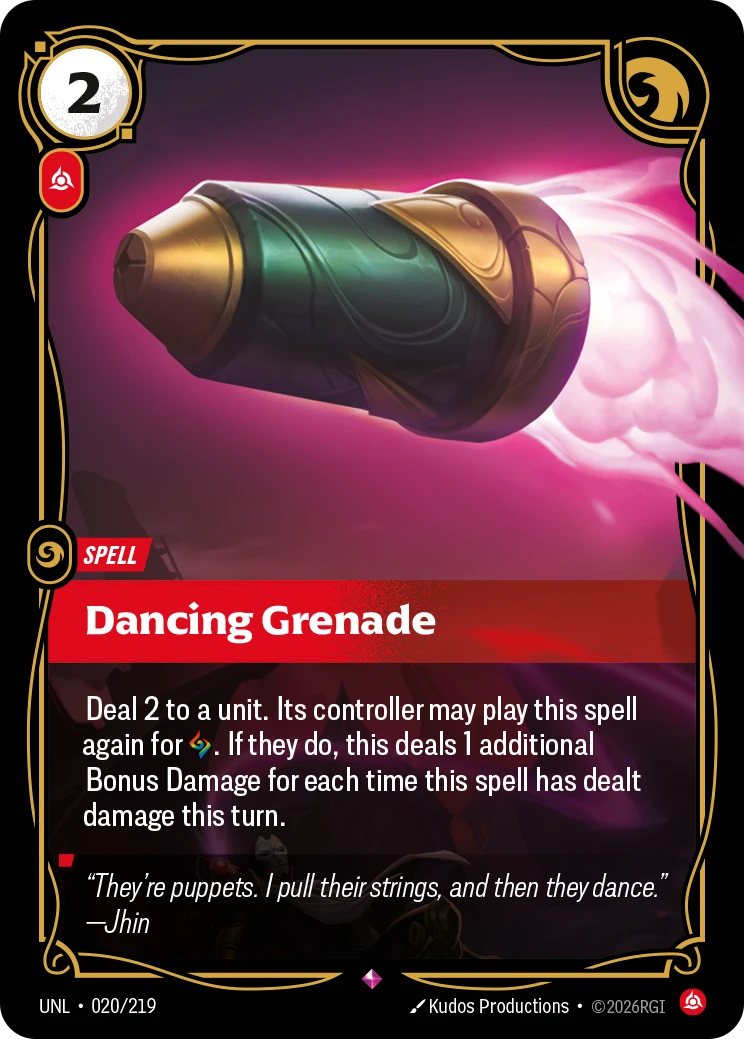 Riftbound Spell: Dancing Grenade. Deal 2 to a unit. Its controller may play this spell again for [A]. If they do, this deals 1 additional Bonus Damage for each time this spell has dealt damage this turn.