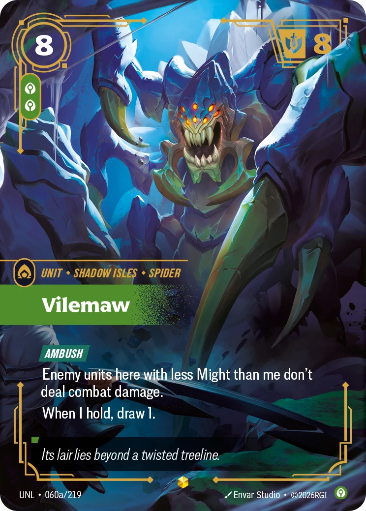 Riftbound Unit: Vilemaw. [Ambush]
Enemy units here with less Might than me don't deal combat damage.
When I hold, draw 1.