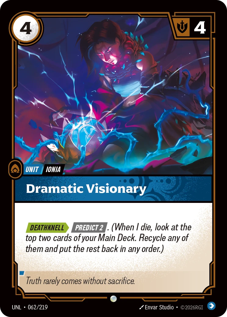 Riftbound Unit: Dramatic Visionary. [Deathknell][>] [Predict 2]. (When I die, look at the top two cards of your Main Deck. Recycle any of them and put the rest back in any order.)