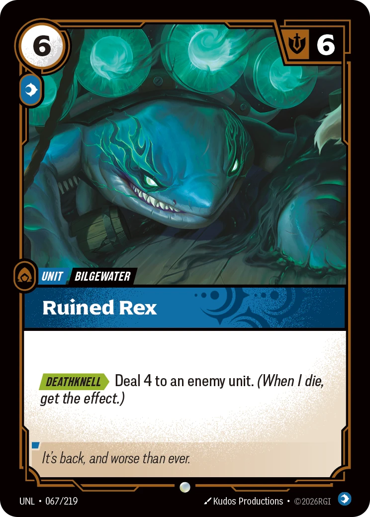 Riftbound Unit: Ruined Rex. [Deathknell][>] Deal 4 to an enemy unit. (When I die, get the effect.)