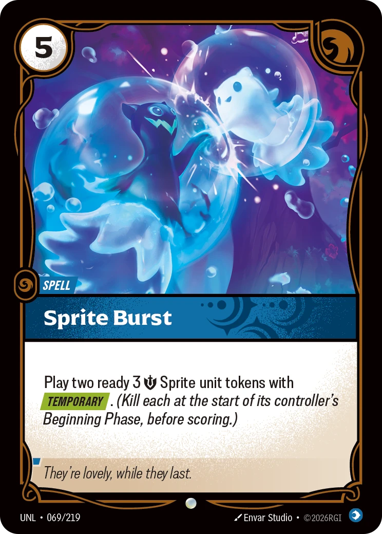 Riftbound Spell: Sprite Burst. Play two ready 3 [S] Sprite unit tokens with [Temporary]. (Kill each at the start of its controller's Beginning Phase, before scoring.)