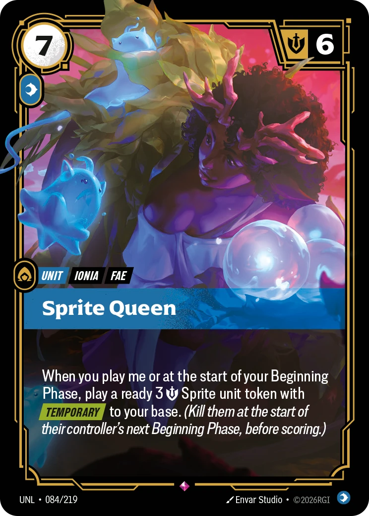Riftbound Unit: Sprite Queen. When you play me or at the start of your Beginning Phase, play a ready 3 [S] Sprite unit token with [Temporary] to your base. (Kill them at the start of their controller's next Beginning Phase, before scoring.)