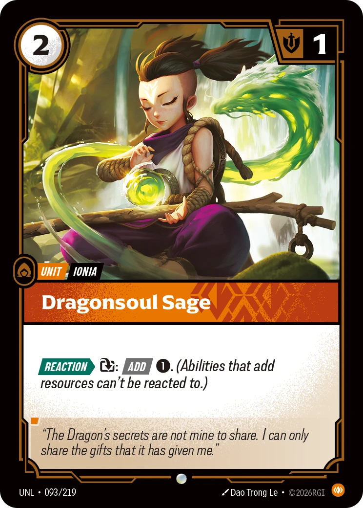 Riftbound Unit: Dragonsoul Sage. [Reaction][>] [T]: [Add] [1]. (Abilities that add resources can't be reacted to.)