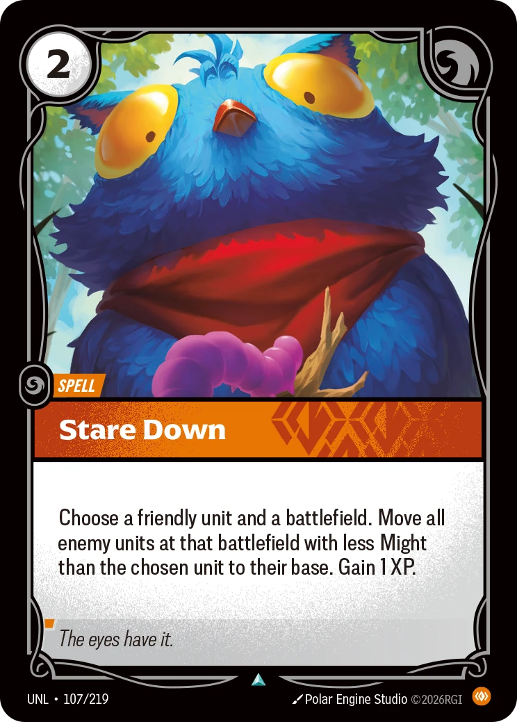 Riftbound Spell: Stare Down. Choose a friendly unit and a battlefield. Move all enemy units at that battlefield with less Might than the chosen unit to their base. Gain 1 XP.