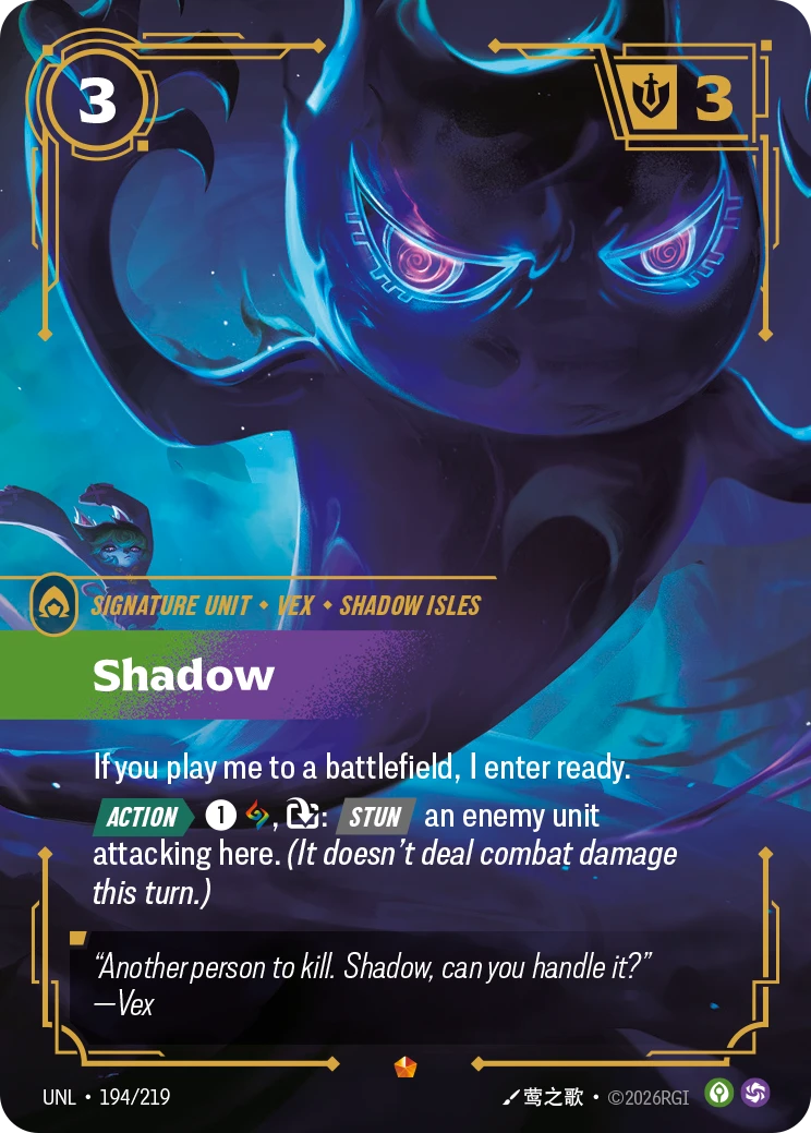 Riftbound Unit: Shadow. If you play me to a battlefield, I enter ready.
[Action][>] [1][A], [T]: [Stun] an enemy unit attacking here. (It doesn't deal combat damage this turn.)