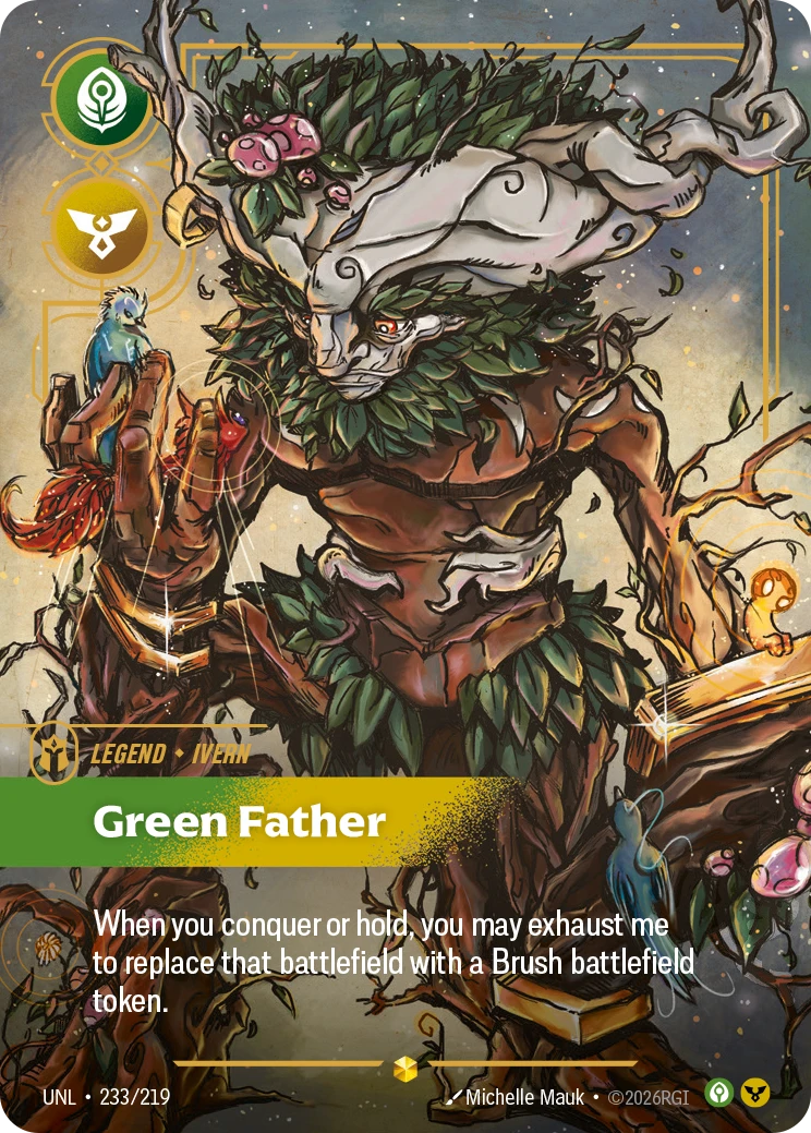 Riftbound Legend: Green Father. When you conquer or hold, you may exhaust me to replace that battlefield with a Brush battlefield token.