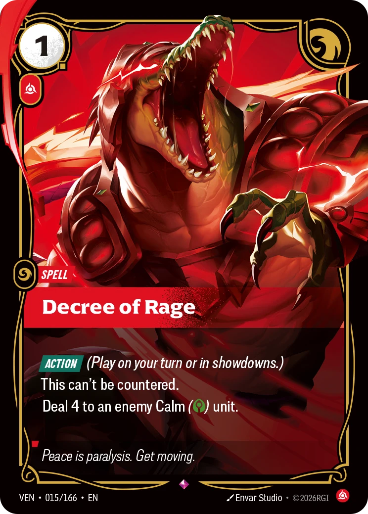 Riftbound Spell: Decree of Rage. [Action] (Play on your turn or in showdowns.)
This can't be countered.
Deal 4 to an enemy Calm ([G]) unit.