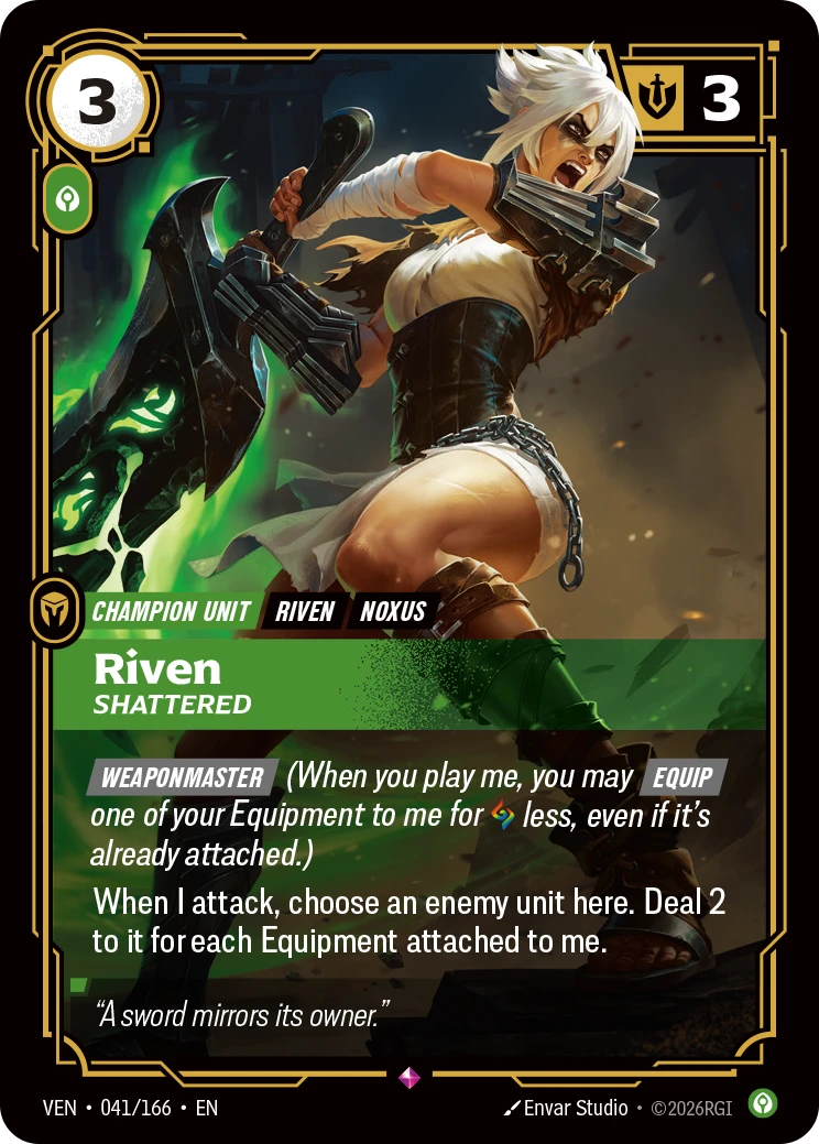 Riftbound Unit: Riven, Shattered. [Weaponmaster] (When you play me, you may [Equip] one of your Equipment to me for [A] less, even if it's already attached.)
When I attack, choose an enemy unit here. Deal 2 to it for each Equipment attached to me.