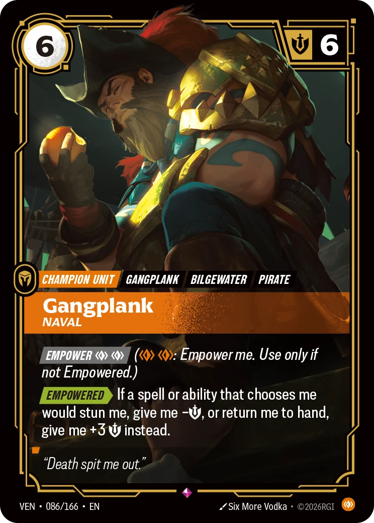Riftbound Unit: Gangplank, Naval. [Empower] [C][C] ([C][C]: Empower me. Use only if not Empowered.)
[Empowered][>] If a spell or ability that chooses me would stun me, give me -[S], or return me to hand, give me +3 [S] instead.