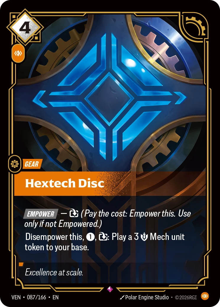 Riftbound Gear: Hextech Disc. [Empower] — [T] (Pay the cost: Empower this. Use only if not Empowered.)
Disempower this, [1], [T]: Play a 3 [S] Mech unit token to your base.