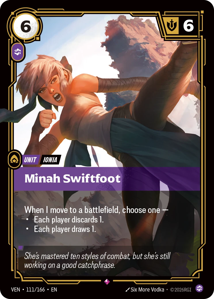 Riftbound Unit: Minah Swiftfoot. When I move to a battlefield, choose one —
- Each player discards 1.
- Each player draws 1.