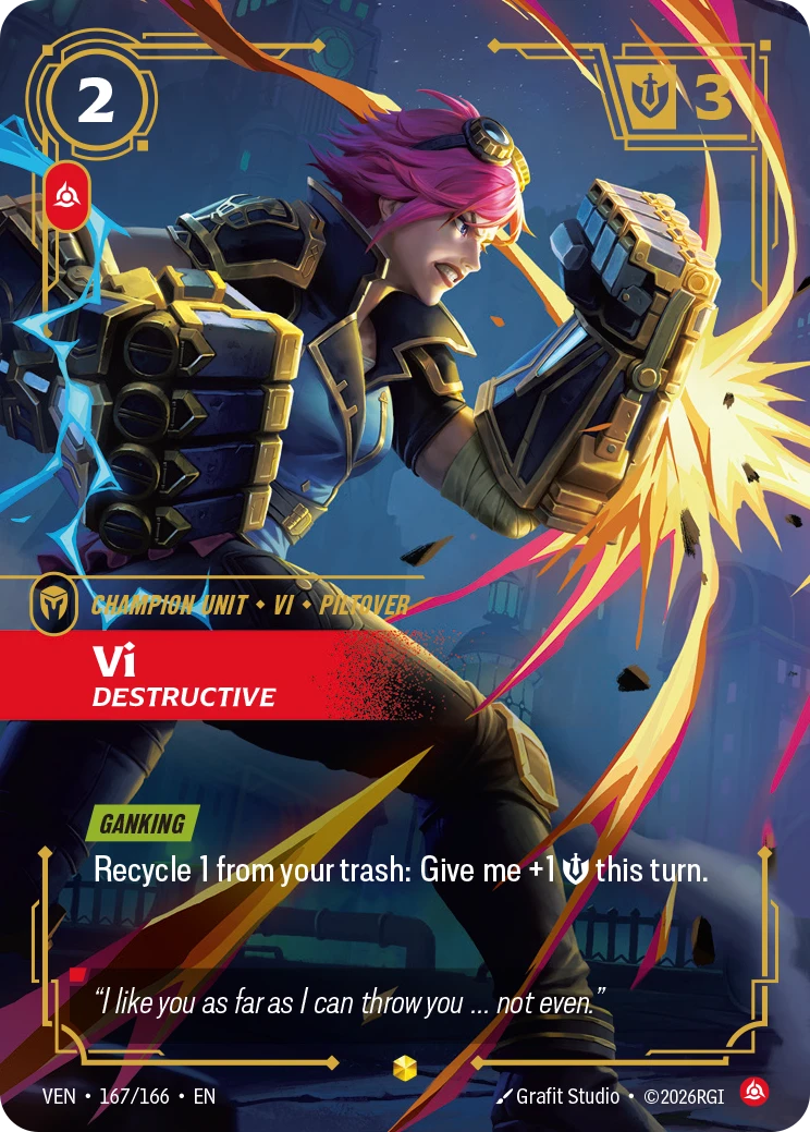Riftbound Unit: Vi, Destructive. [Ganking]
Recycle 1 from your trash: Give me +1 [S] this turn.